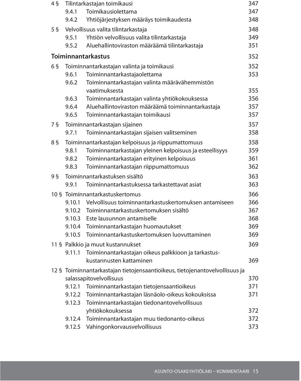 6.3 Toiminnantarkastajan valinta yhtiökokouksessa 356 9.6.4 Aluehallintoviraston määräämä toiminnantarkastaja 357 