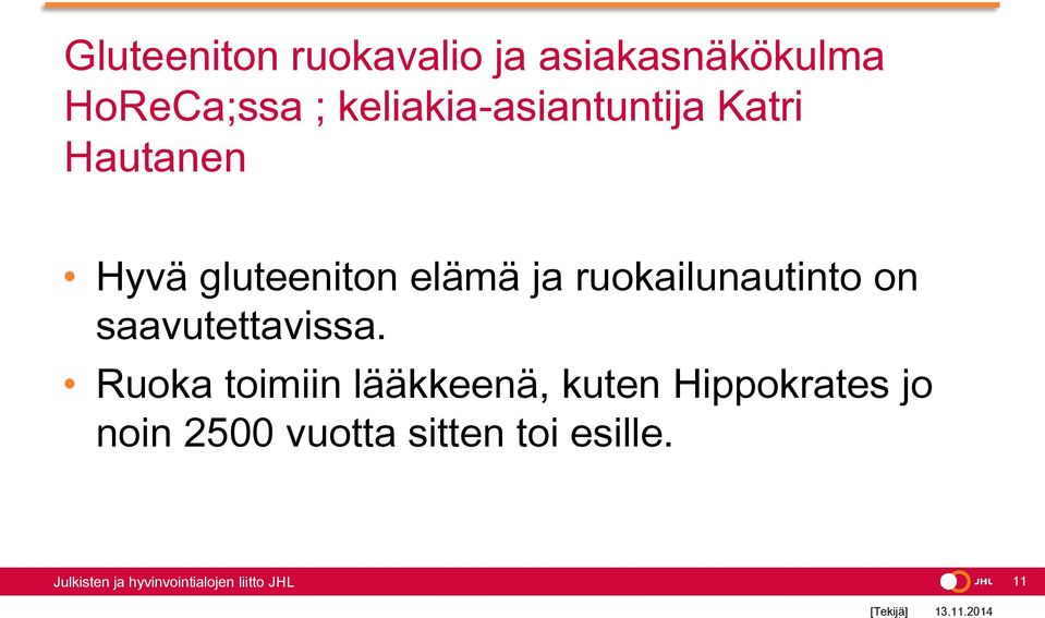 ja ruokailunautinto on saavutettavissa.