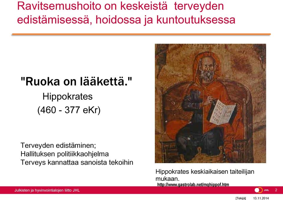 " Hippokrates (460-377 ekr) Terveyden edistäminen; Hallituksen