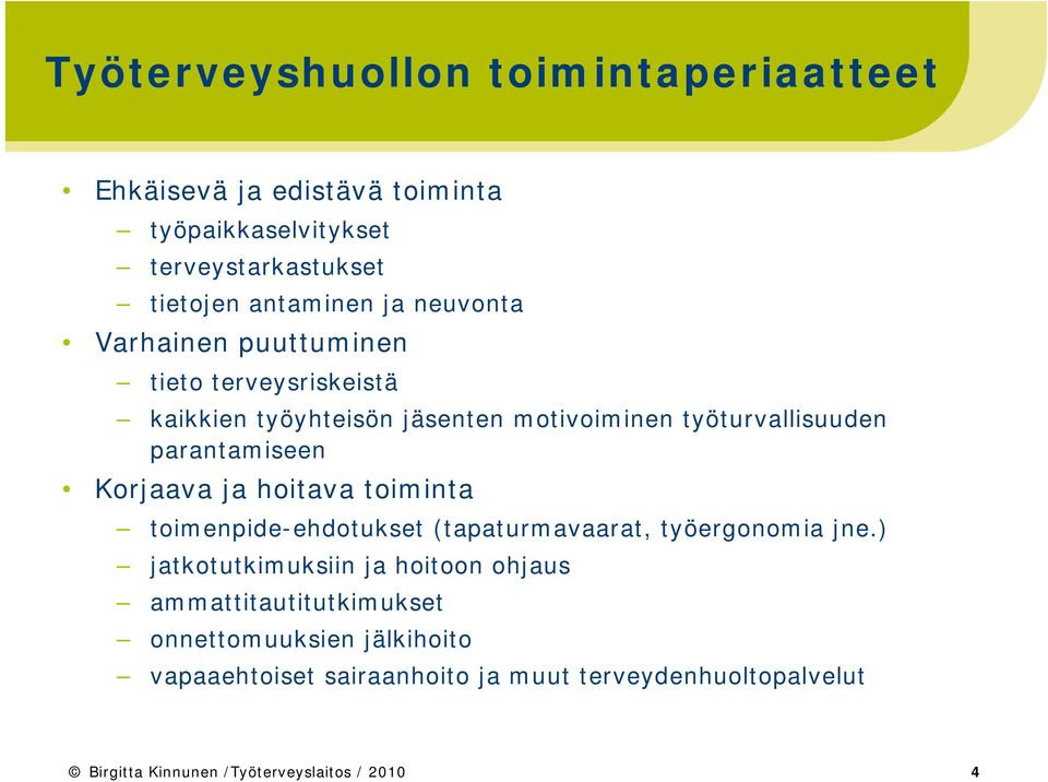 Korjaava ja hoitava toiminta toimenpide-ehdotukset (tapaturmavaarat, työergonomia jne.