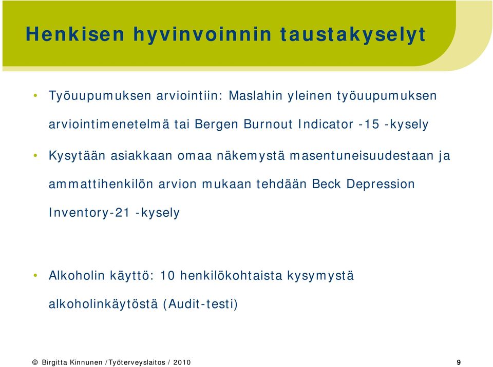 masentuneisuudestaan ja ammattihenkilön arvion mukaan tehdään Beck Depression Inventory-21 -kysely