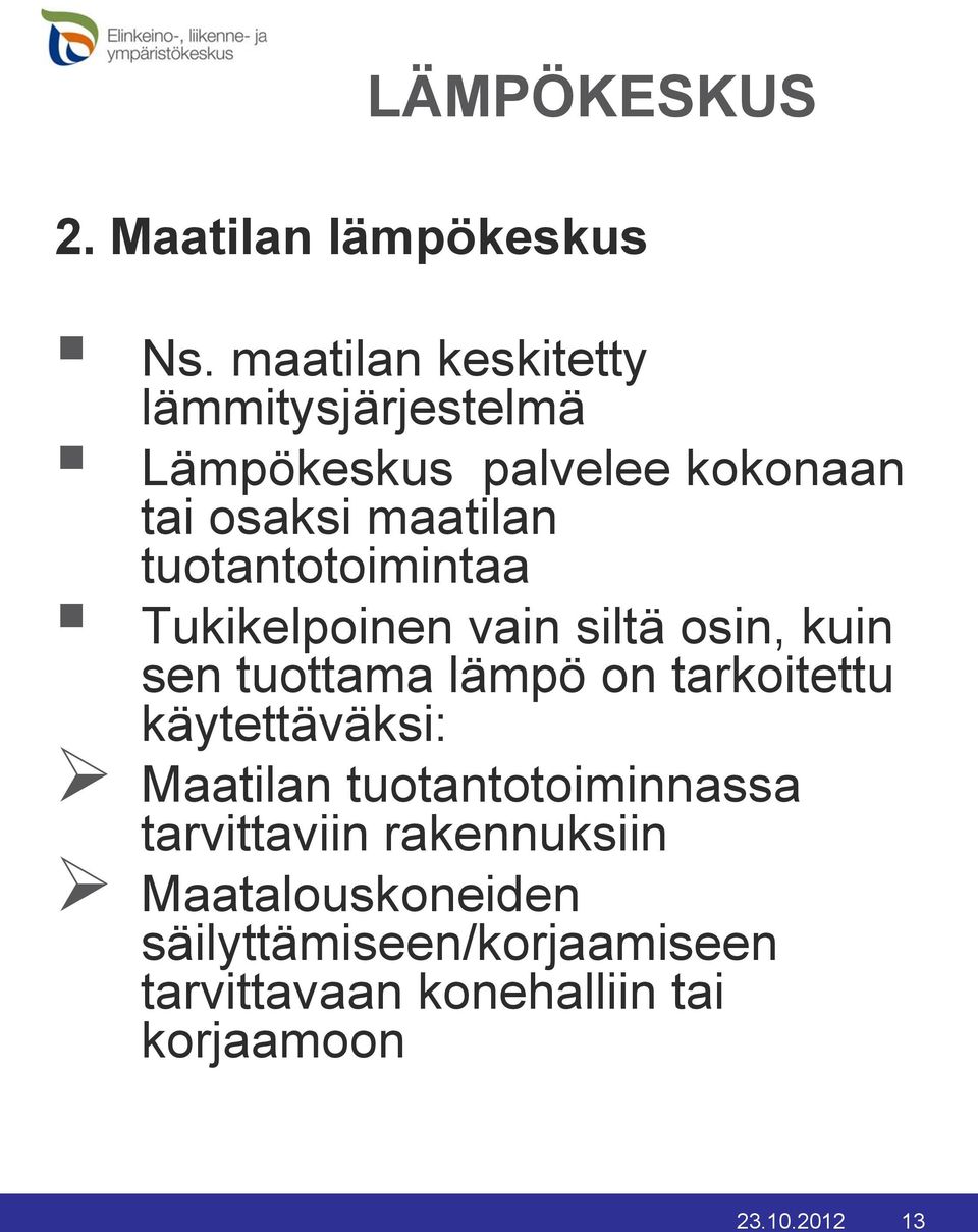 tuotantotoimintaa Tukikelpoinen vain siltä osin, kuin sen tuottama lämpö on tarkoitettu