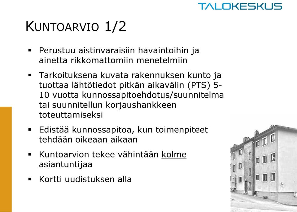 kunnossapitoehdotus/suunnitelma tai suunnitellun korjaushankkeen toteuttamiseksi Edistää