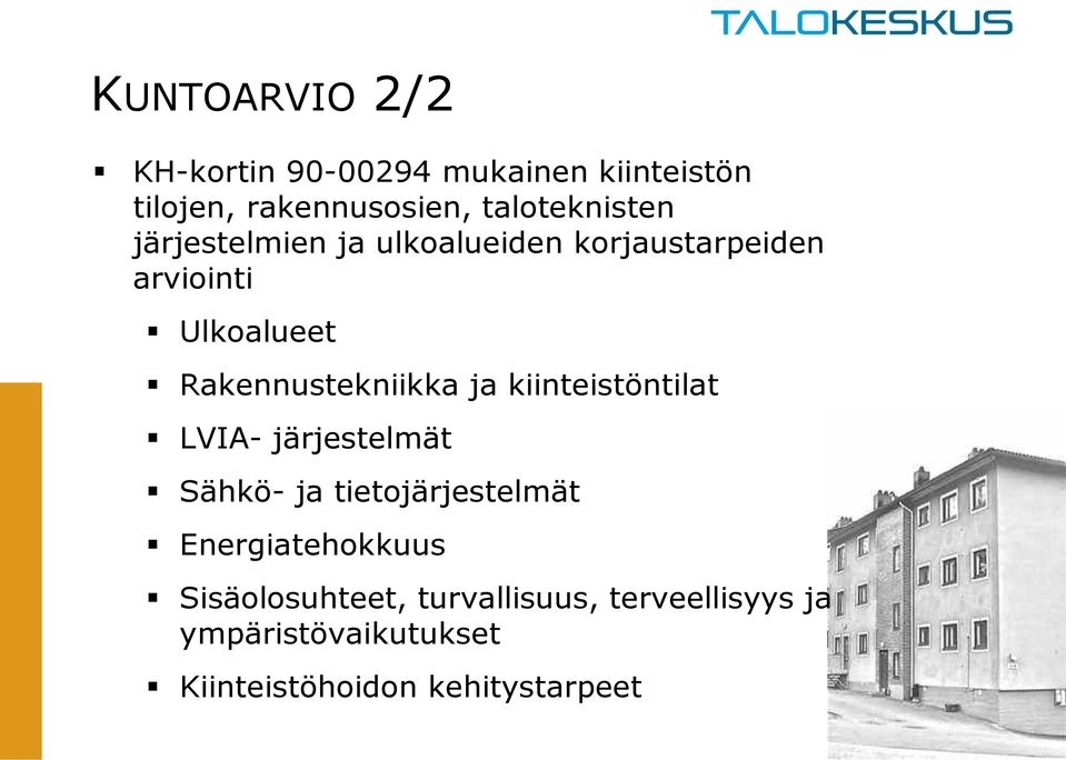 Rakennustekniikka ja kiinteistöntilat LVIA- järjestelmät Sähkö- ja tietojärjestelmät