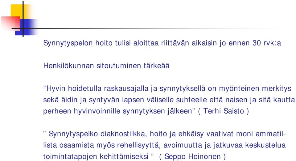 kautta perheen hyvinvoinnille synnytyksen jälkeen ( Terhi Saisto ) Synnytyspelko diaknostiikka, hoito ja ehkäisy vaativat