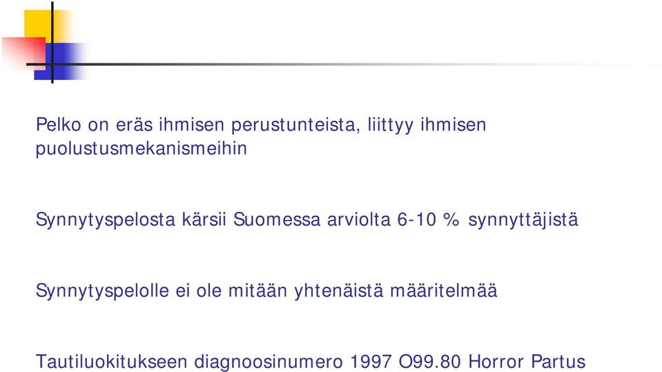 arviolta 6-10 % synnyttäjistä Synnytyspelolle ei ole mitään