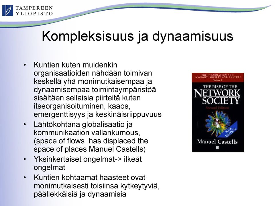 keskinäisriippuvuus Lähtökohtana globalisaatio ja kommunikaation vallankumous, (space of flows has displaced the space of places