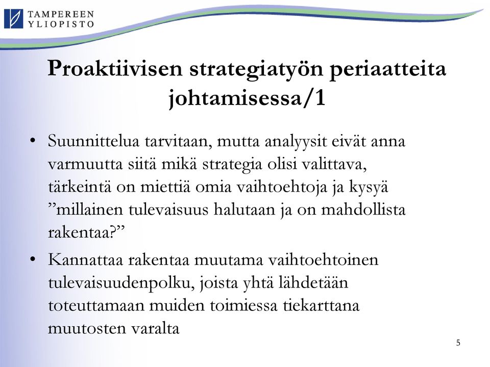 millainen tulevaisuus halutaan ja on mahdollista rakentaa?