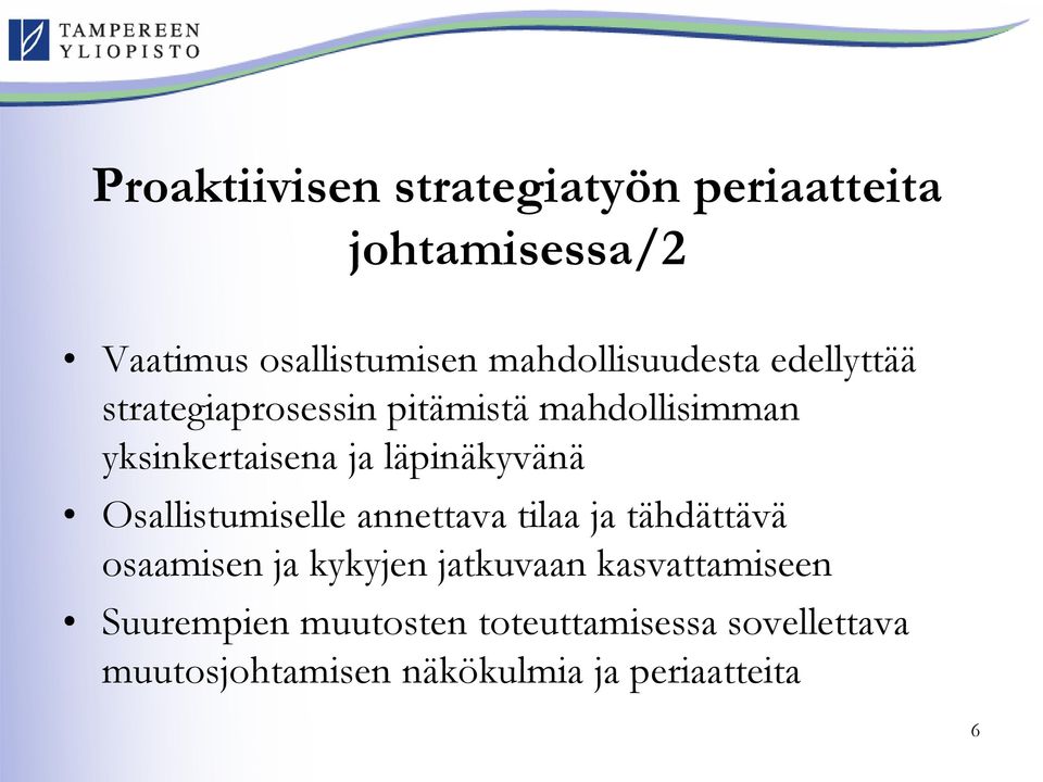 läpinäkyvänä Osallistumiselle annettava tilaa ja tähdättävä osaamisen ja kykyjen jatkuvaan