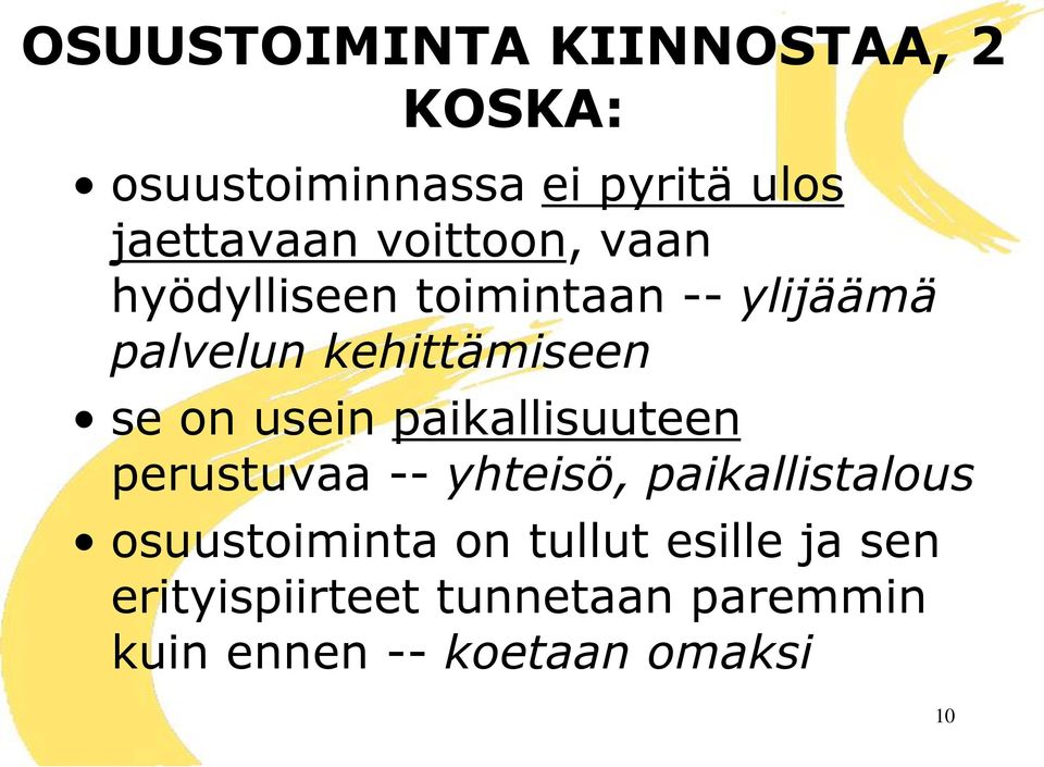 usein paikallisuuteen perustuvaa -- yhteisö, paikallistalous osuustoiminta on