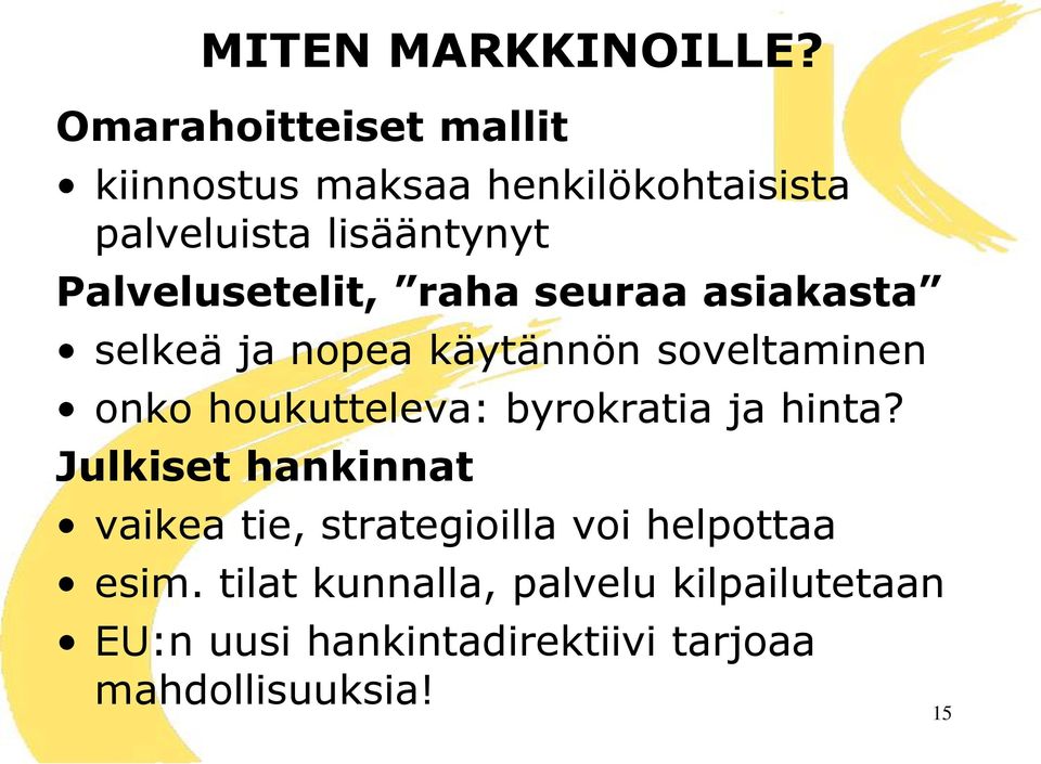 Palvelusetelit, raha seuraa asiakasta selkeä ja nopea käytännön soveltaminen onko houkutteleva: