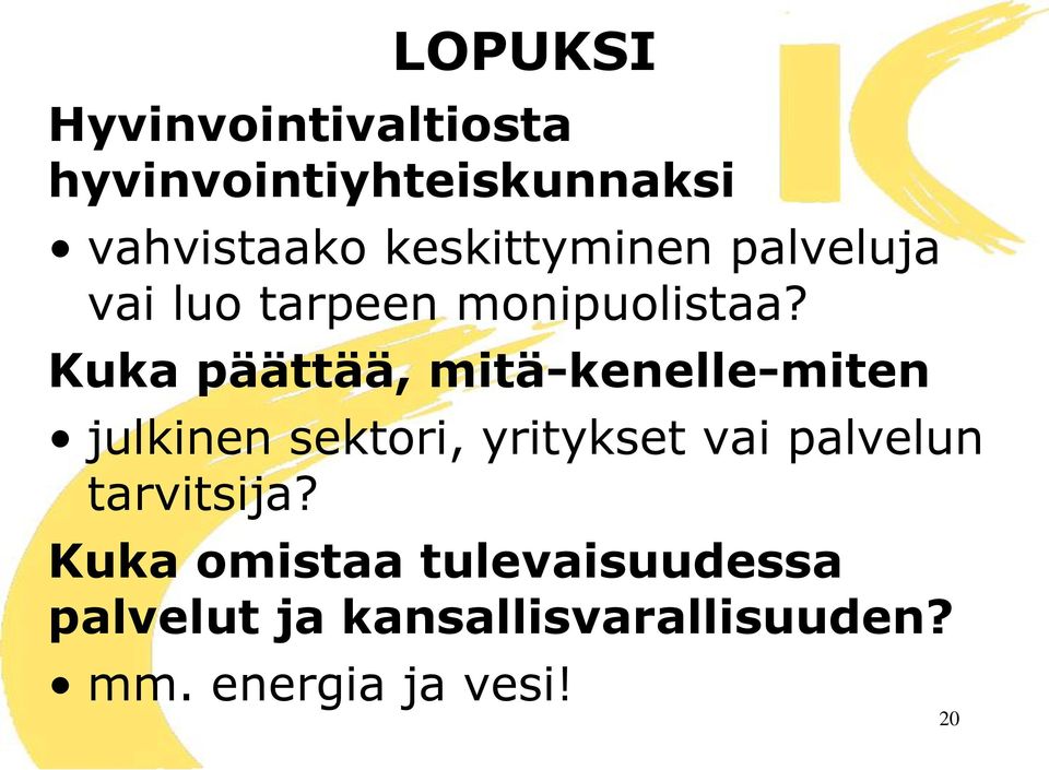 Kuka päättää, mitä-kenelle-miten julkinen sektori, yritykset vai palvelun