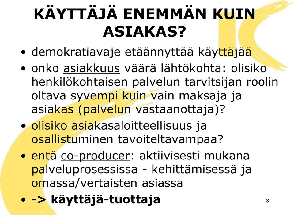 tarvitsijan roolin oltava syvempi kuin vain maksaja ja asiakas (palvelun vastaanottaja)?