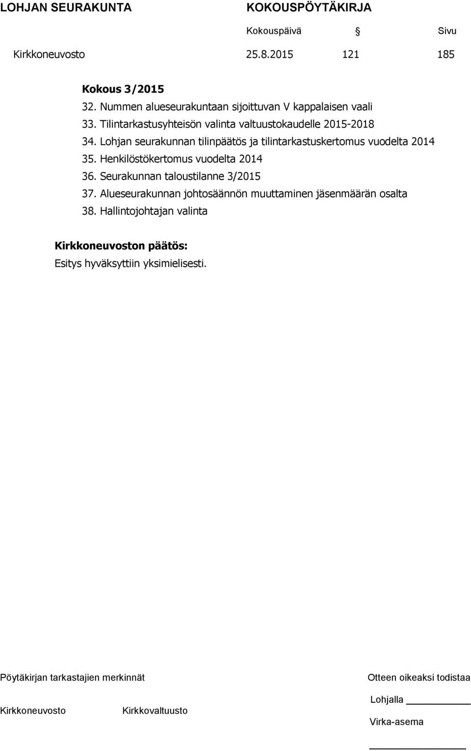 Lohjan seurakunnan tilinpäätös ja tilintarkastuskertomus vuodelta 2014 35. Henkilöstökertomus vuodelta 2014 36.
