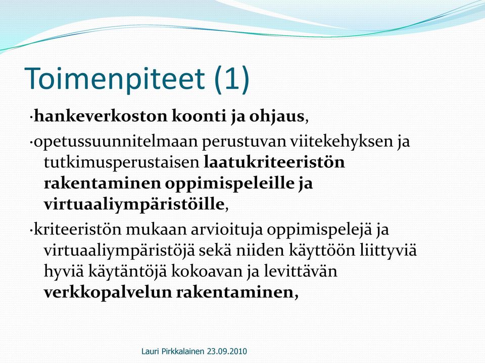 virtuaaliympäristöille, kriteeristön mukaan arvioituja oppimispelejä ja