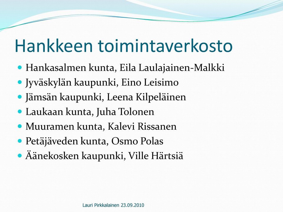 kaupunki, Leena Kilpeläinen Laukaan kunta, Juha Tolonen Muuramen