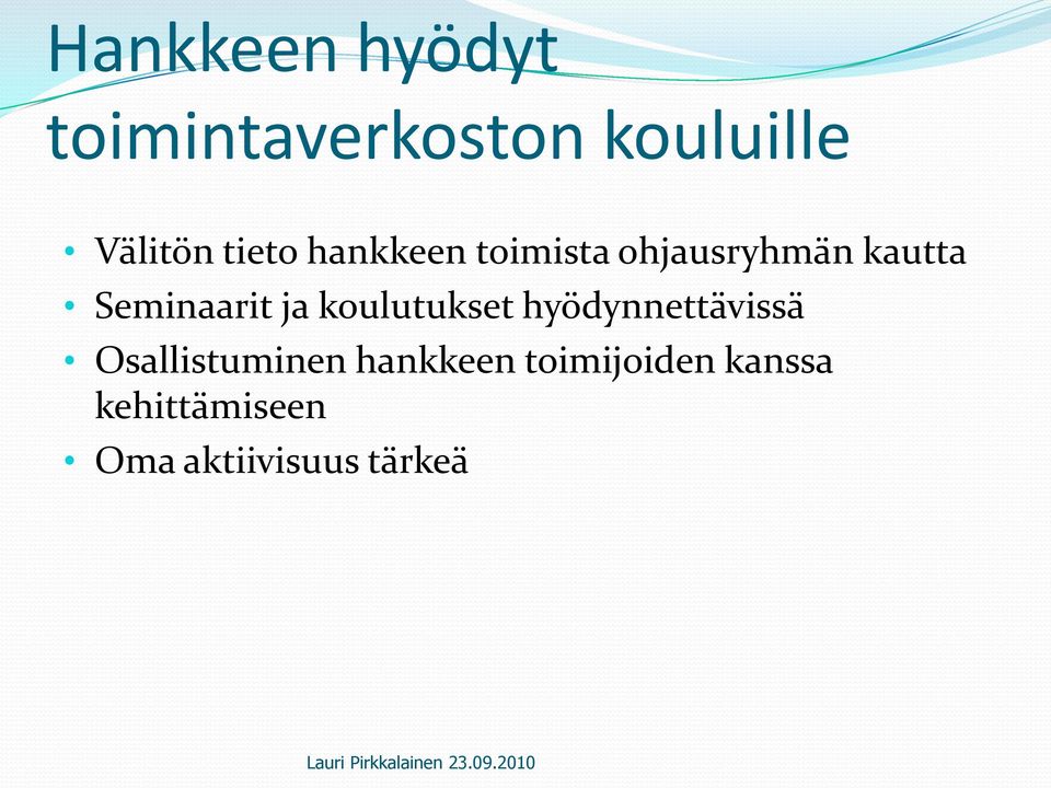 ja koulutukset hyödynnettävissä Osallistuminen