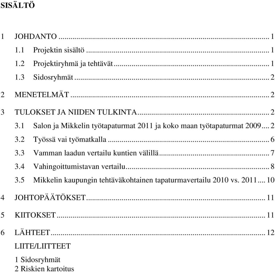 .. 6 3.3 Vamman laadun vertailu kuntien välillä... 7 3.4 Vahingoittumistavan vertailu... 8 3.