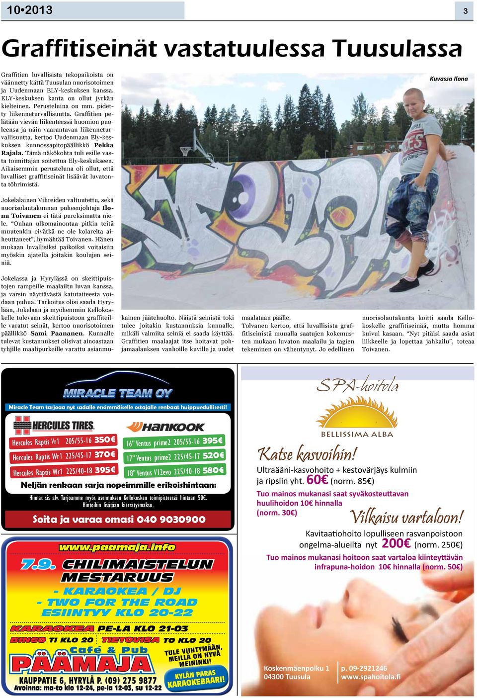 Graffitien pelätään vievän liikenteessä huomion puoleensa ja näin vaarantavan liikenneturvallisuutta, kertoo Uudenmaan Ely keskuksen kunnossapitopäällikkö Pekka Rajala.