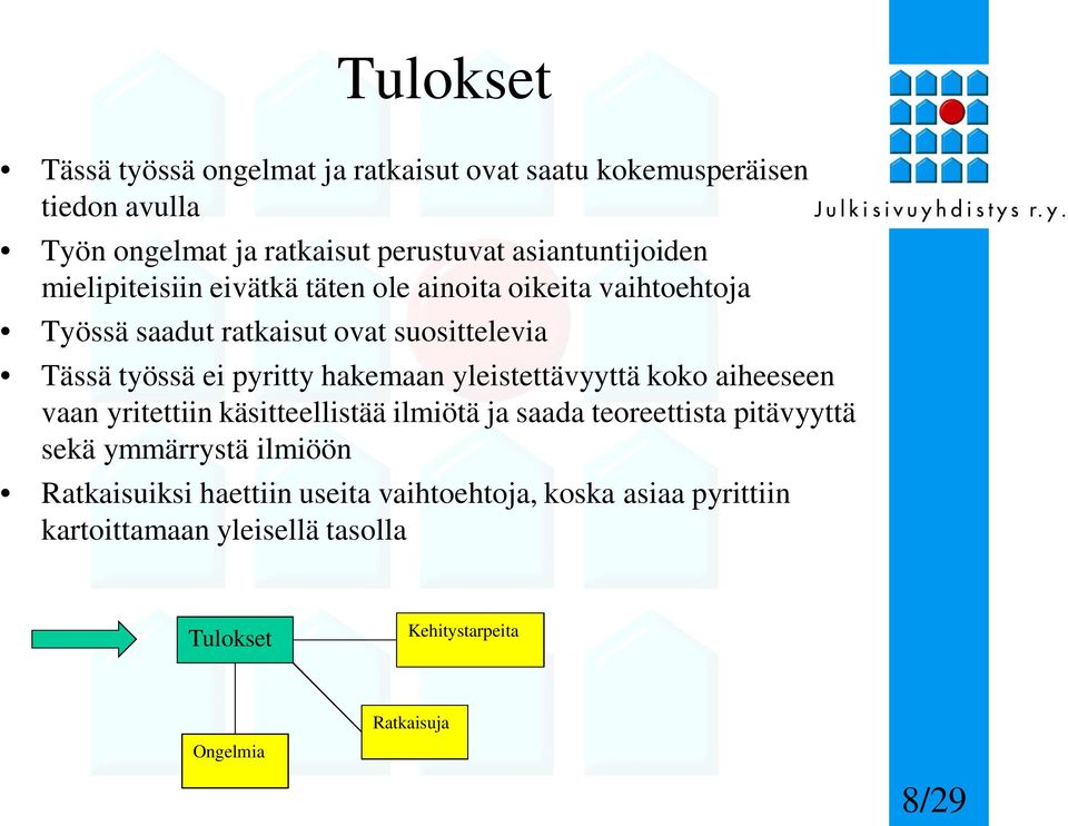 pyritty hakemaan yleistettävyyttä koko aiheeseen vaan yritettiin käsitteellistää ilmiötä ja saada teoreettista pitävyyttä sekä ymmärrystä