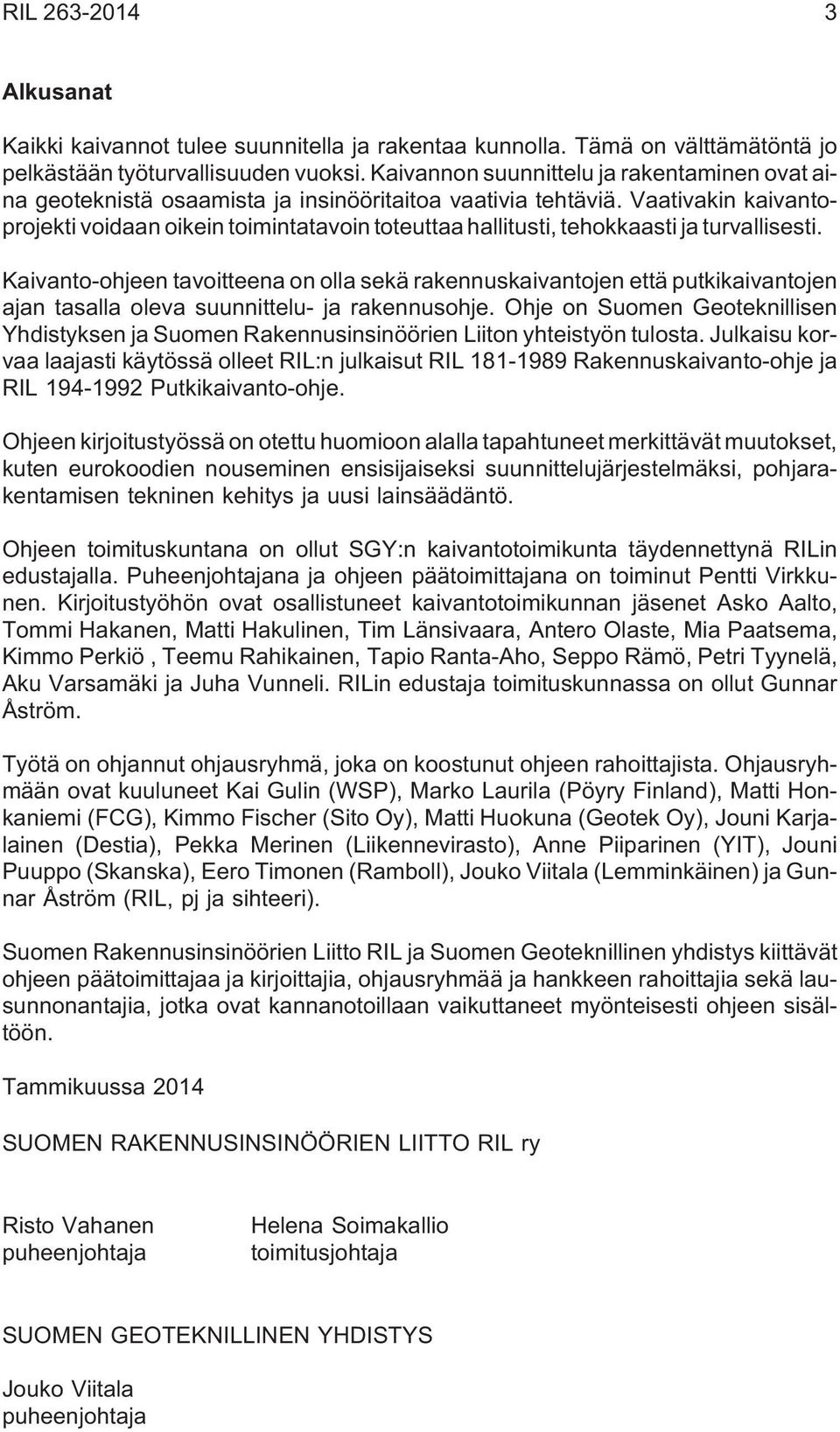 Vaativakin kaivantoprojekti voidaan oikein toimintatavoin toteuttaa hallitusti, tehokkaasti ja turvallisesti.