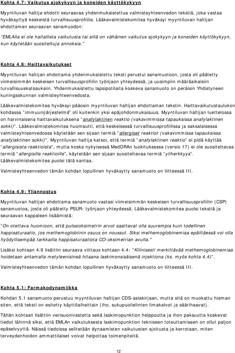 käytetään suositeltuja annoksia. Kohta 4.