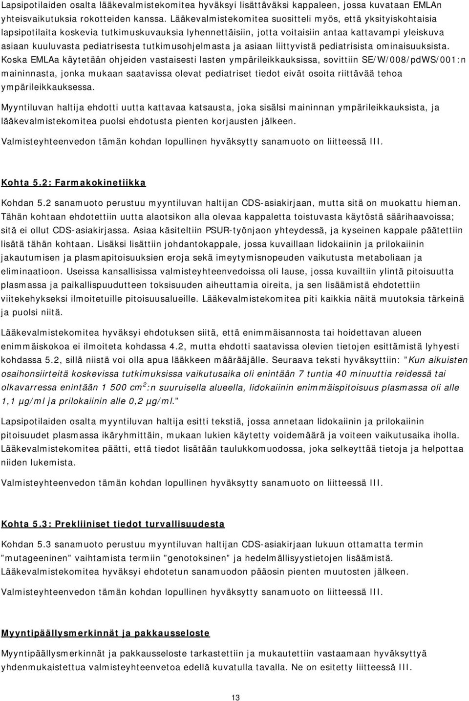 tutkimusohjelmasta ja asiaan liittyvistä pediatrisista ominaisuuksista.
