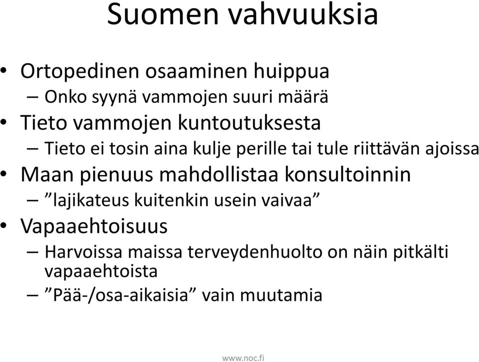 Maan pienuus mahdollistaa konsultoinnin lajikateus kuitenkin usein vaivaa Vapaaehtoisuus