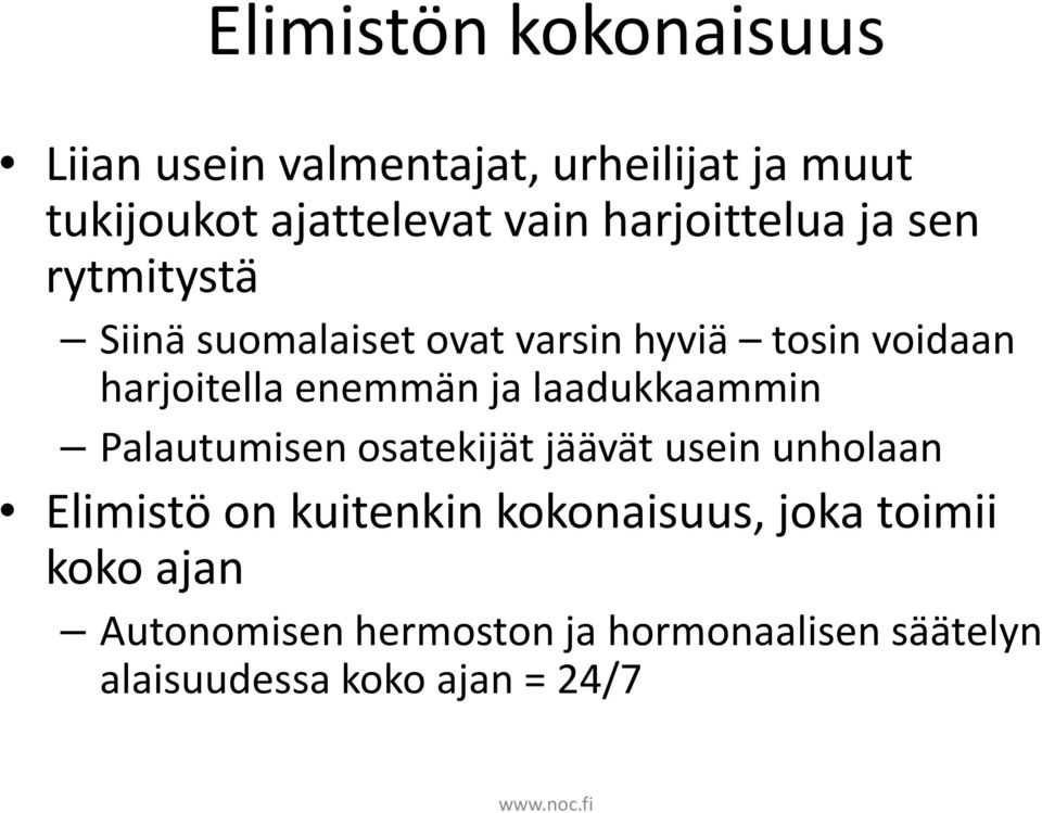 enemmän ja laadukkaammin Palautumisen osatekijät jäävät usein unholaan Elimistö on kuitenkin