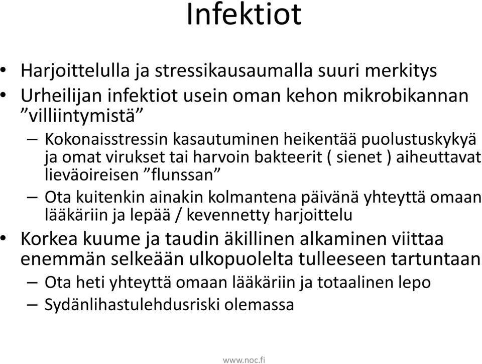 Ota kuitenkin ainakin kolmantena päivänä yhteyttä omaan lääkäriin ja lepää / kevennetty harjoittelu Korkea kuume ja taudin äkillinen