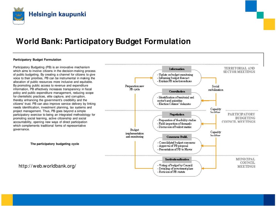 By promoting public access to revenue and expenditure information, PB effectively increases transparency in fiscal policy and public expenditure management, reducing scope for clientelistic