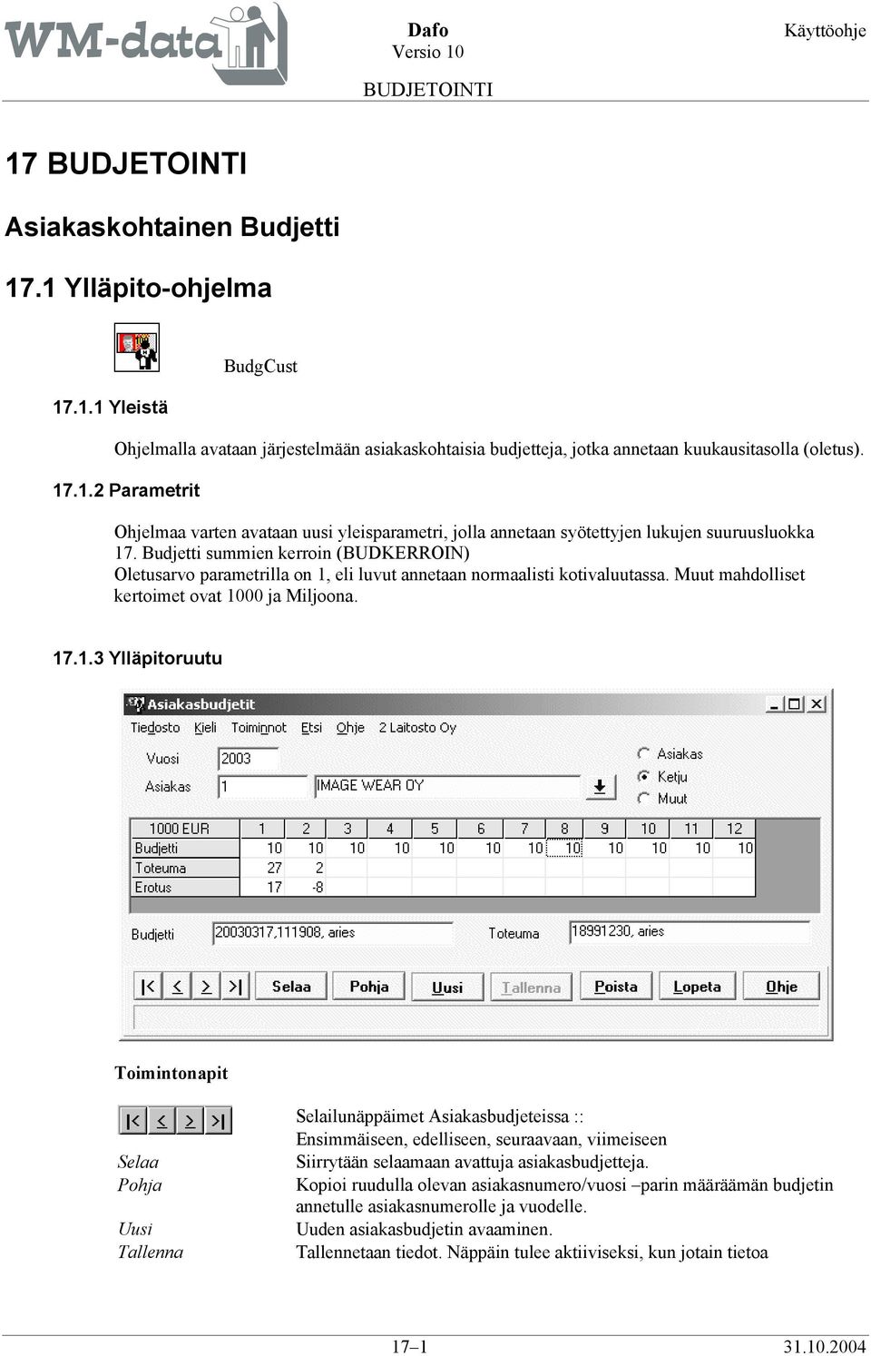 eli luvut annetaan normaalisti kotivaluutassa. Muut mahdolliset kertoimet ovat 10