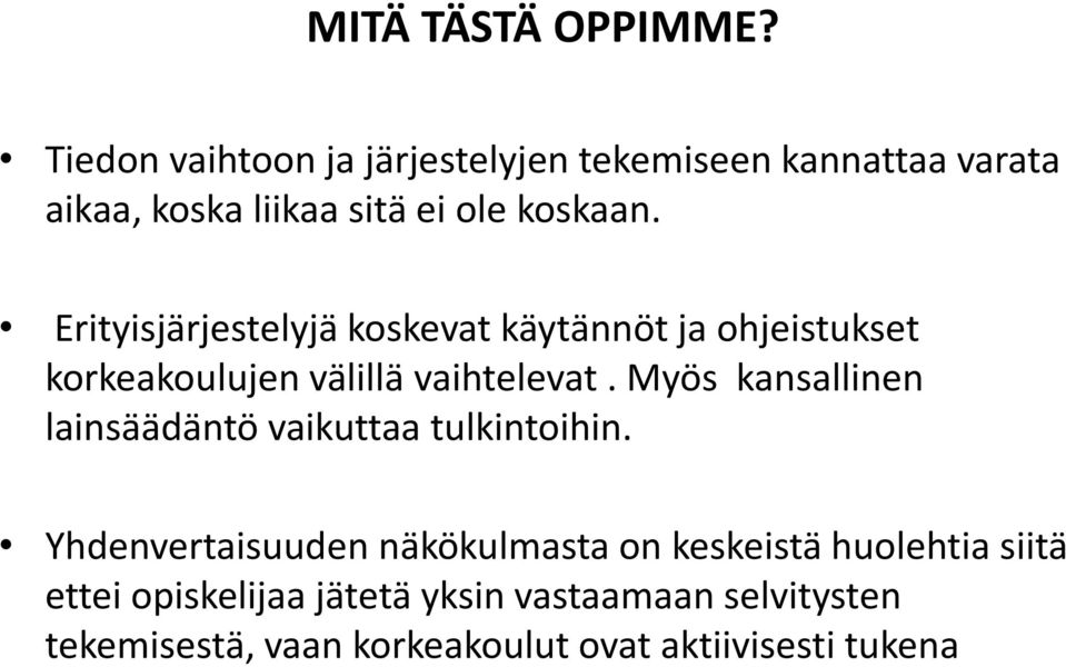 Erityisjärjestelyjä koskevat käytännöt ja ohjeistukset korkeakoulujen välillä vaihtelevat.