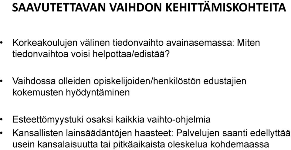 Vaihdossa olleiden opiskelijoiden/henkilöstön edustajien kokemusten hyödyntäminen Esteettömyystuki