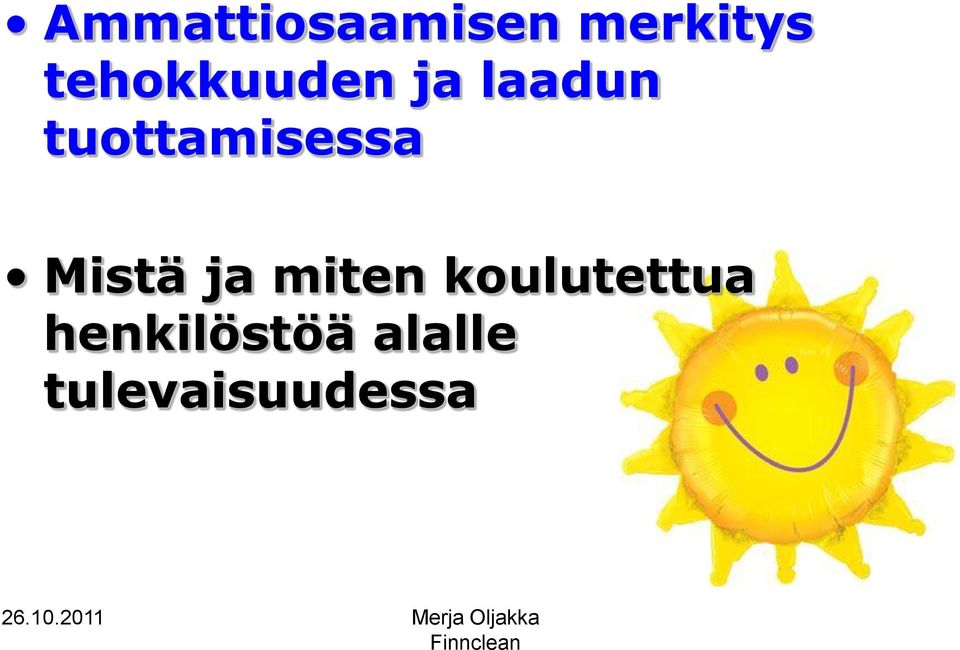 tuottamisessa Mistä ja miten