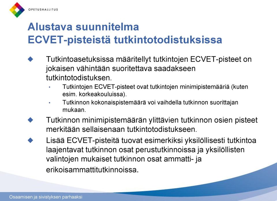 Tutkinnon kokonaispistemäärä voi vaihdella tutkinnon suorittajan mukaan.