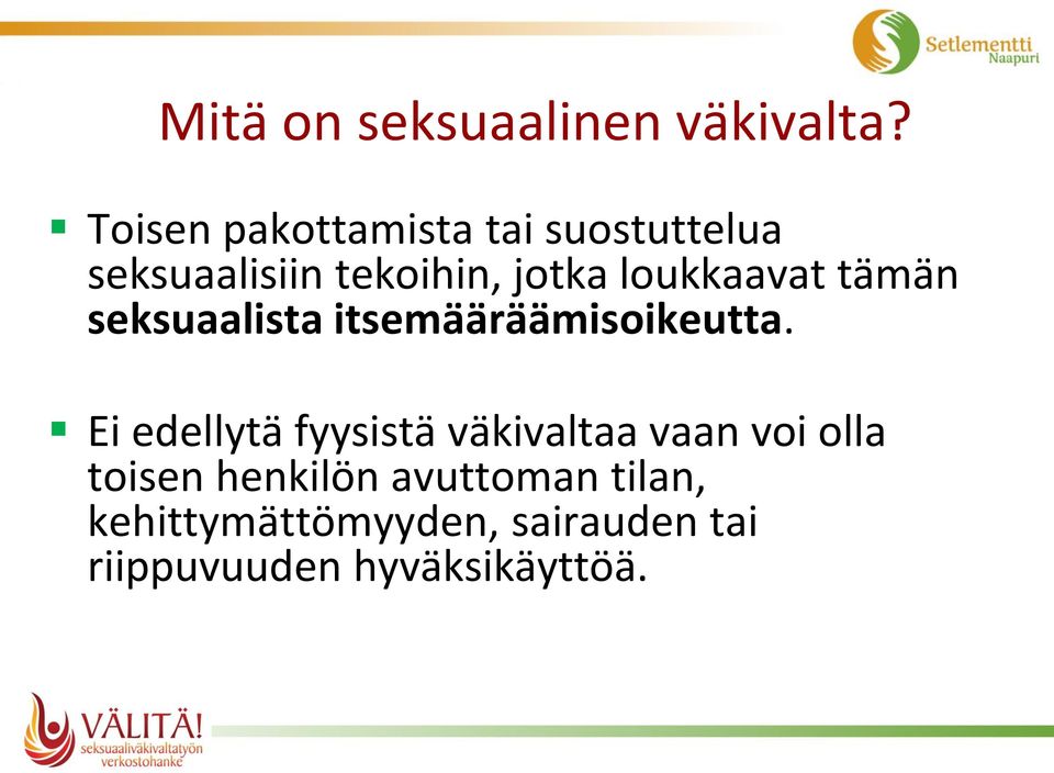 loukkaavat tämän seksuaalista itsemääräämisoikeutta.