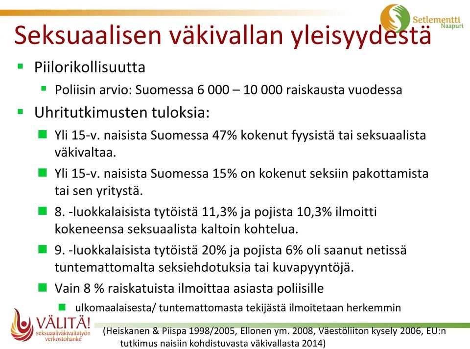 -luokkalaisista tytöistä 11,3% ja pojista 10,3% ilmoitti kokeneensa seksuaalista kaltoin kohtelua. 9.