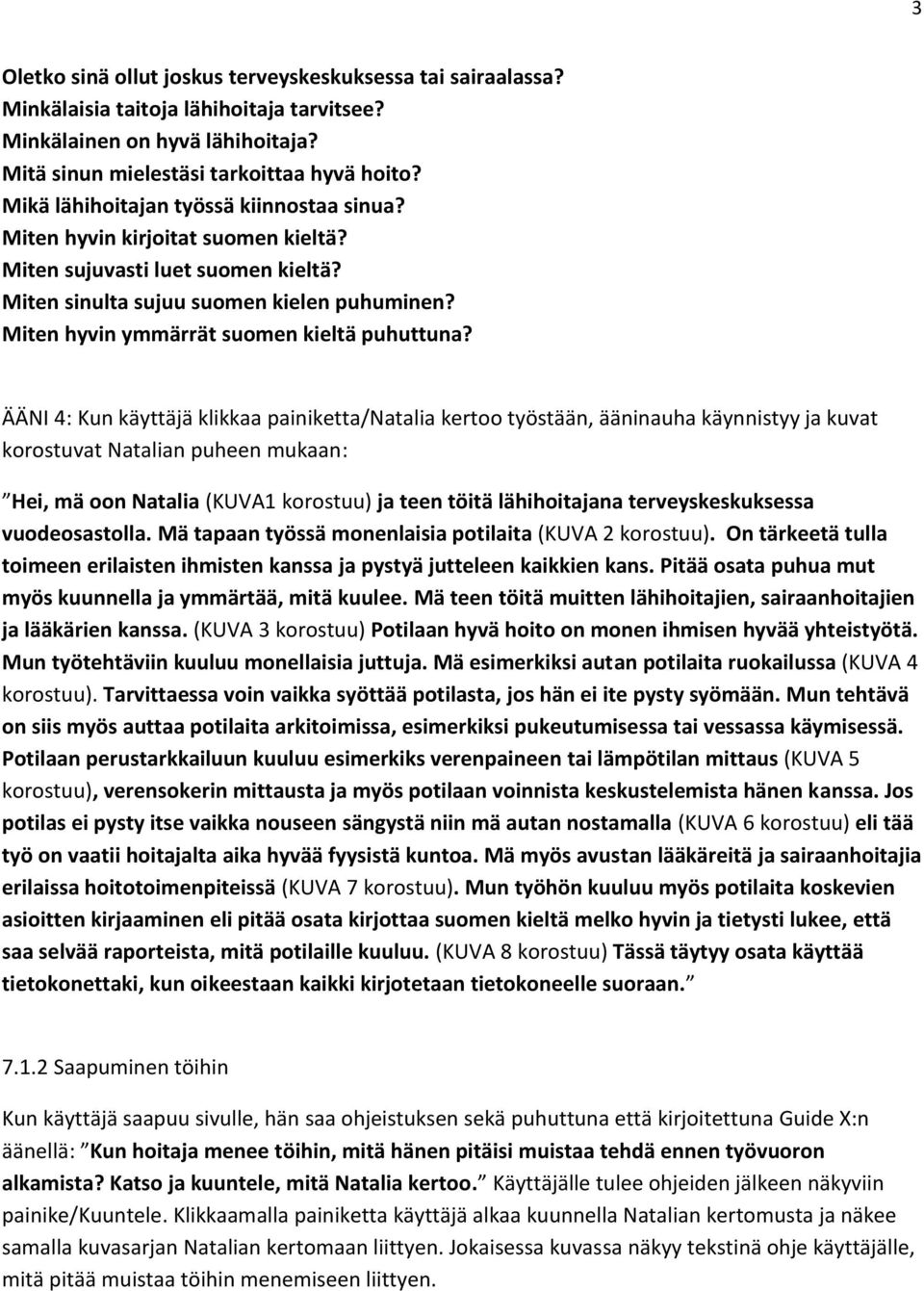 Miten hyvin ymmärrät suomen kieltä puhuttuna?