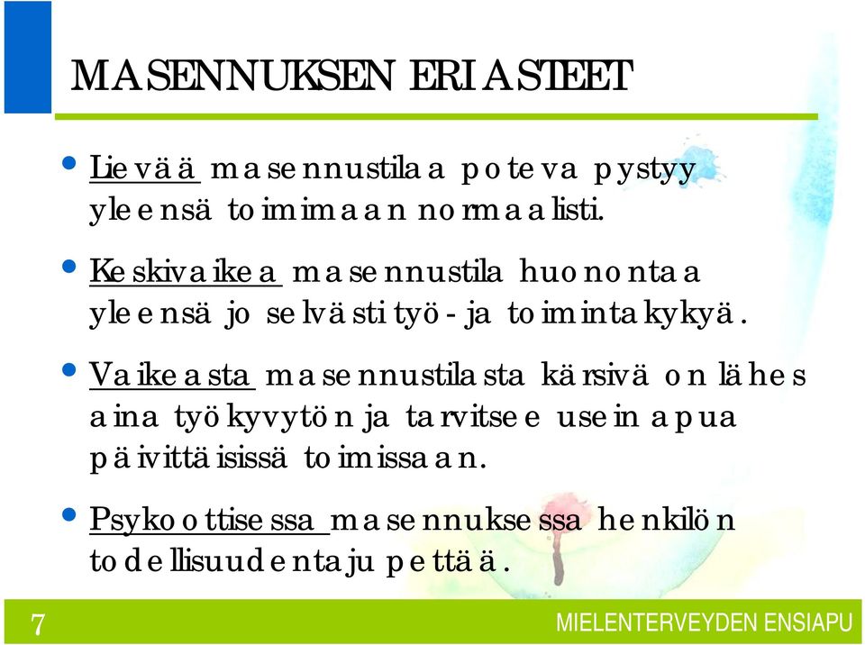 Keskivaikea masennustila huonontaa yleensä jo selvästi työ ja toimintakykyä.