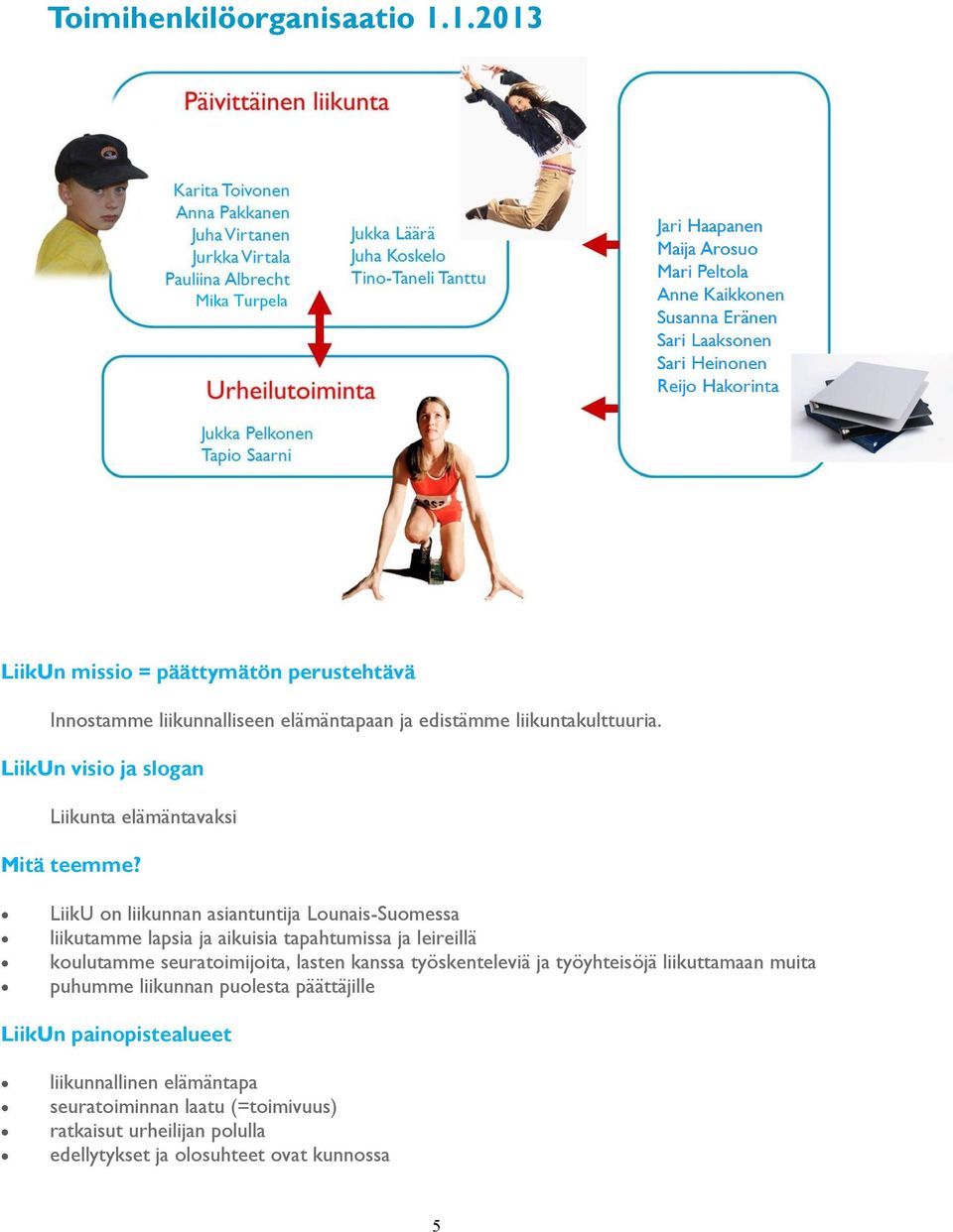 LiikUn visio ja slogan Liikunta elämäntavaksi Mitä teemme?
