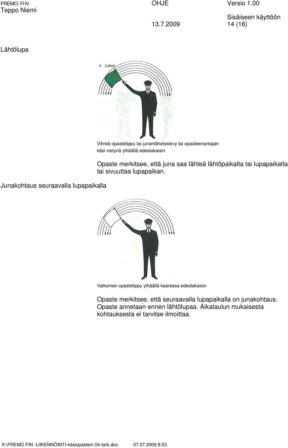 lupapaikalta tai sivuuttaa lupapaikan.
