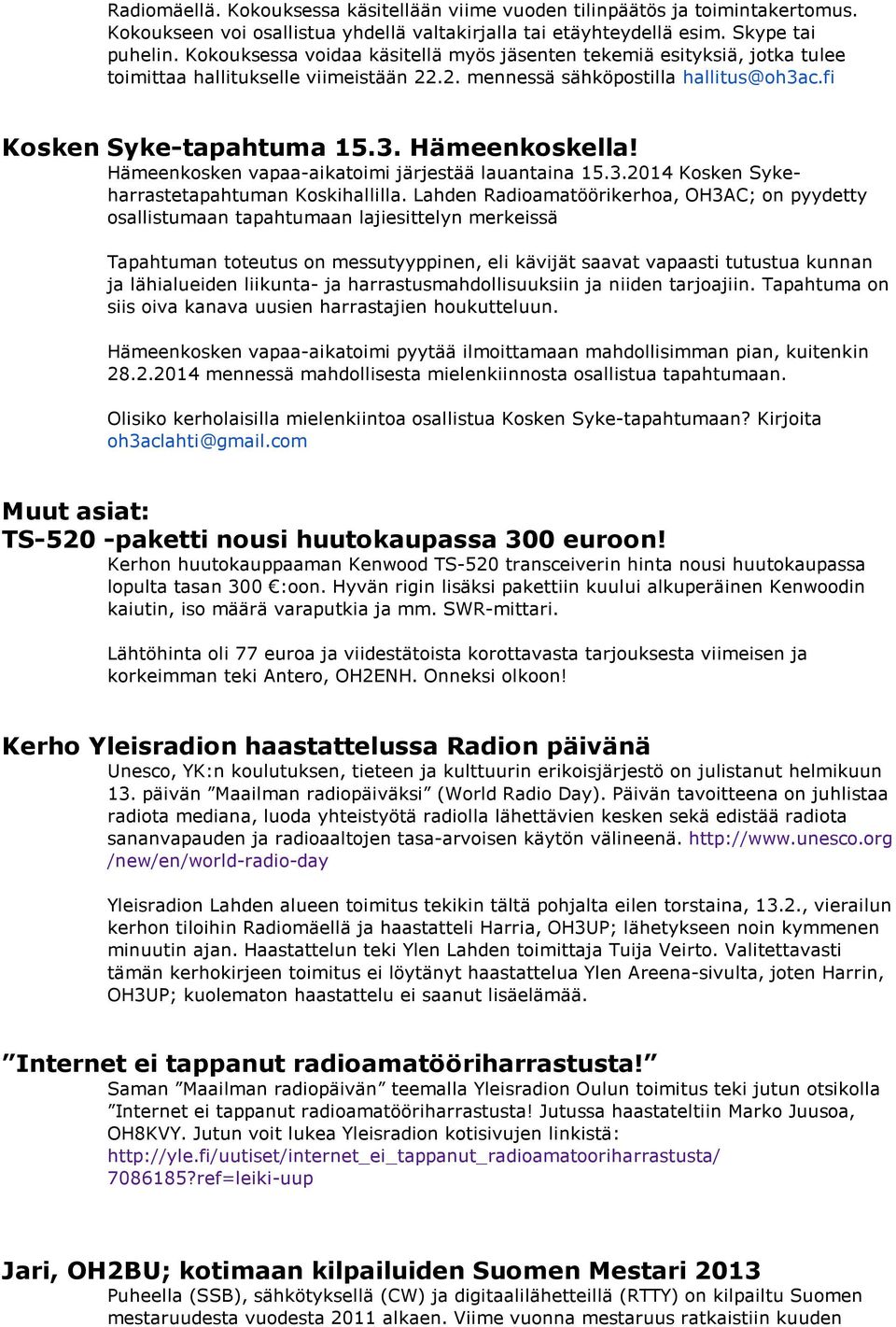 Hämeenkosken vapaa-aikatoimi järjestää lauantaina 15.3.2014 Kosken Sykeharrastetapahtuman Koskihallilla.