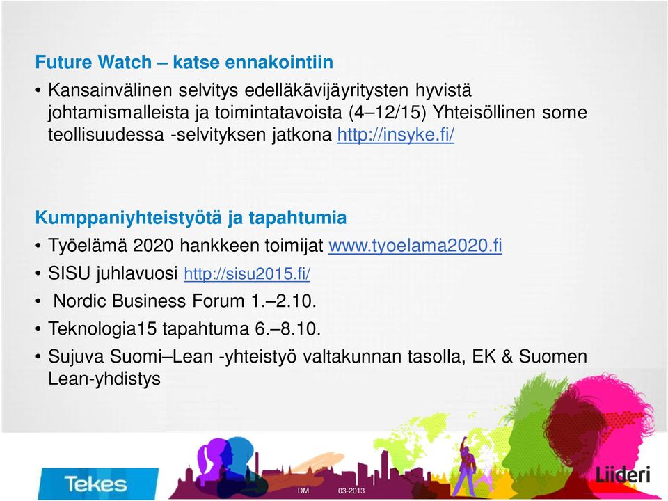 fi/ Kumppaniyhteistyötä ja tapahtumia Työelämä 2020 hankkeen toimijat www.tyoelama2020.