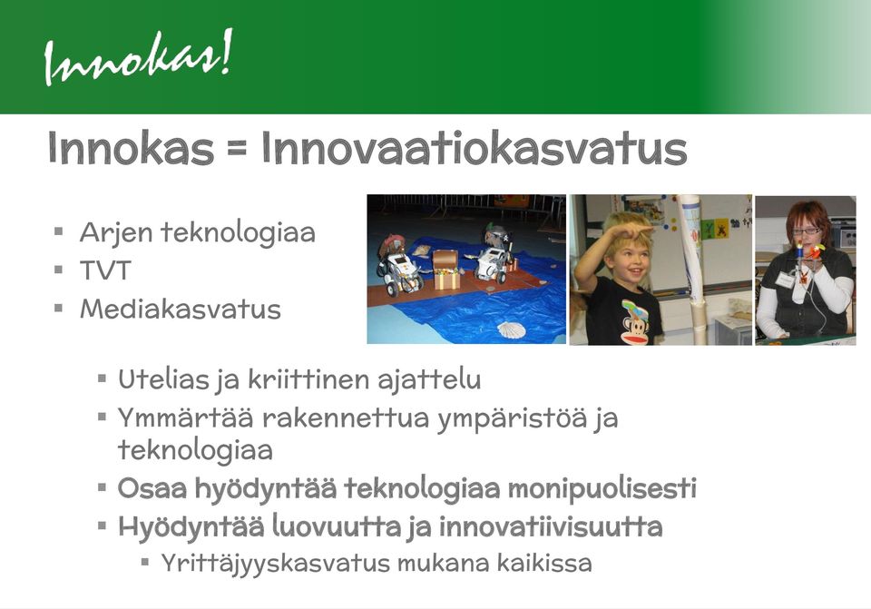 ja teknologiaa Osaa hyödyntää teknologiaa monipuolisesti