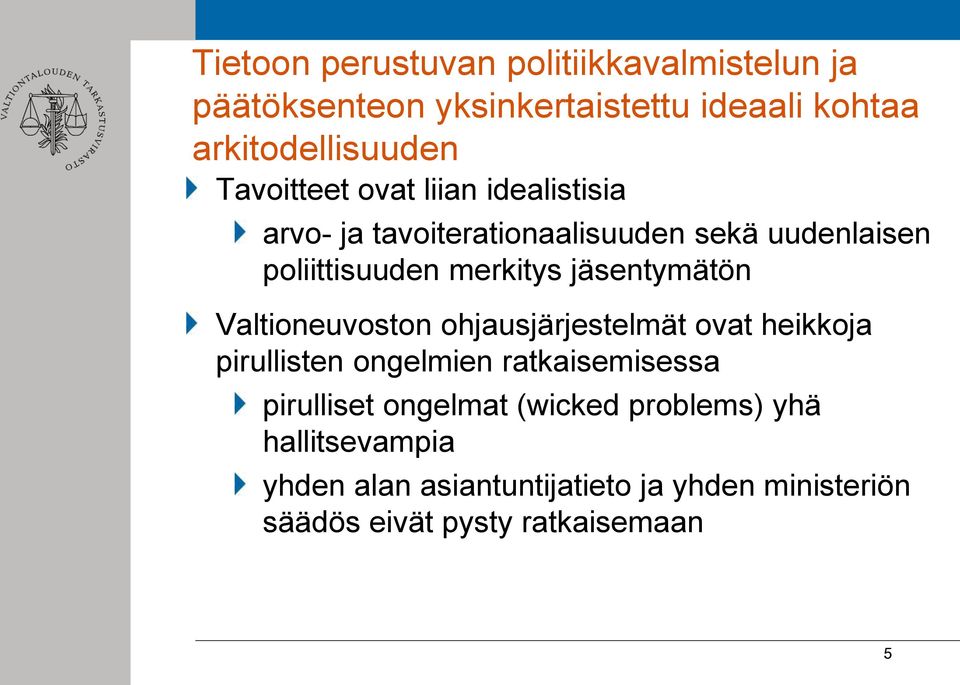 jäsentymätön Valtioneuvoston ohjausjärjestelmät ovat heikkoja pirullisten ongelmien ratkaisemisessa pirulliset
