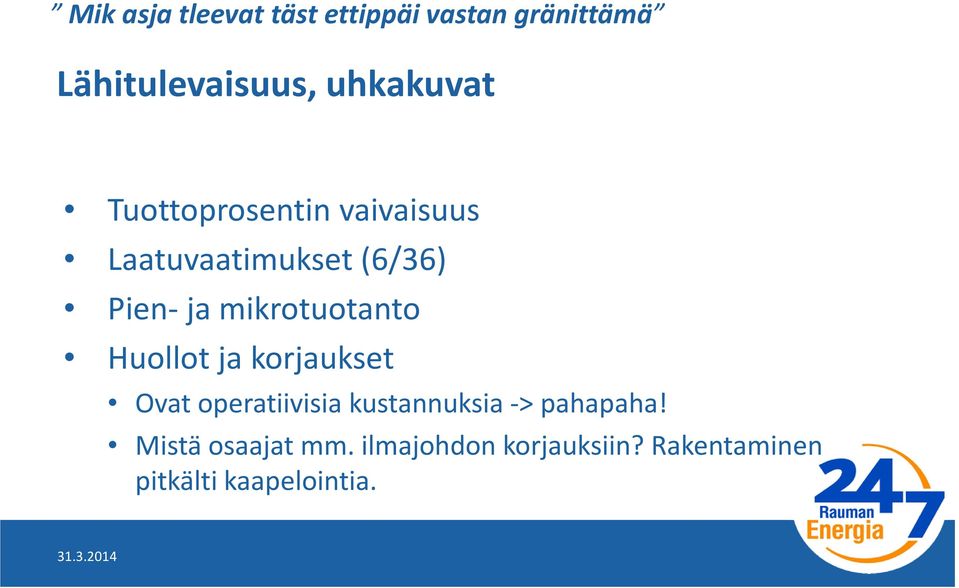 mikrotuotanto Huollot ja korjaukset Ovat operatiivisia kustannuksia ->