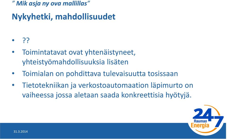 lisäten Toimialan on pohdittava tulevaisuutta tosissaan