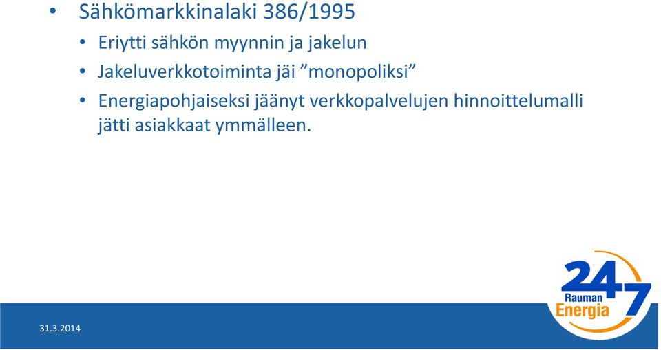 monopoliksi Energiapohjaiseksi jäänyt