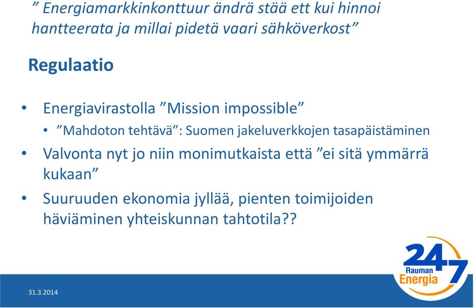 jakeluverkkojen tasapäistäminen Valvonta nyt jo niin monimutkaista että ei sitä